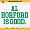 AL Horford Is Good SVG, Al Horford Boston Celtics SVG PNG