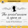 The Social Season Is Upon Us Lady Whistledown SVG, Bridgerton SVG Silhouette Vector Clipart