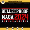 Bulletproof Maga 2024 SVG, Trump 2024 SVG Cricut Silhouette