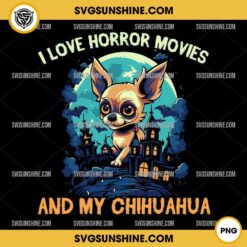 Chihuahua Dog Halloween PNG, I Love Horror Movies And My Chihuahua PNG