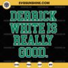 Derrick White Is Really Good SVG, Derrick White SVG, Boston Celtics SVG