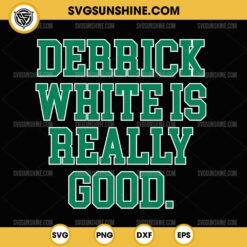 Derrick White Is Really Good SVG, Derrick White SVG, Boston Celtics SVG