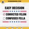 Easy Decision Convicted Felon SVG, Confused Fella SVG