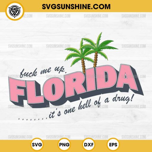 Fuck Me Up Florida It's one Hell Of A Drug SVG, Florida Taylor Swift SVG PNG