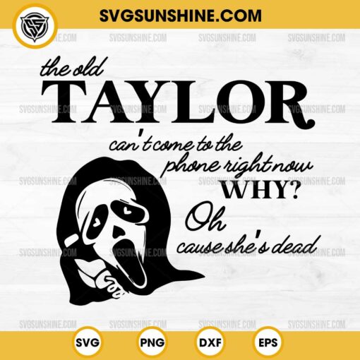 Ghostface Taylor Swift SVG, The Old Taylor Can't Come To The Phone Right Now SVG, Halloween SVG