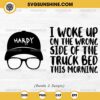 HARDY SVG, Truck Bed SVG, I Woke up on the Wrong Side of the Truck Bed This Morning SVG