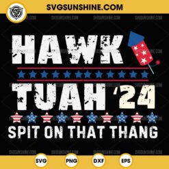 Hawk Tuah 24 Spit On That Thang SVG Cricut Cut Files Silhouette