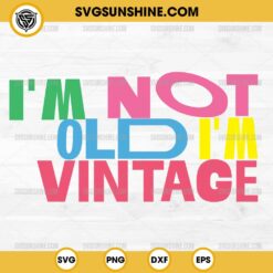 I'm Not Old I'm Vintage SVG, NKOTB SVG, New Kids on the Block SVG