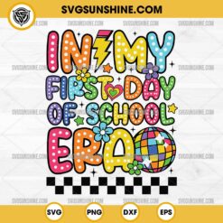 In My First Day of School Era SVG, Back to School Era SVG PNG Cricut