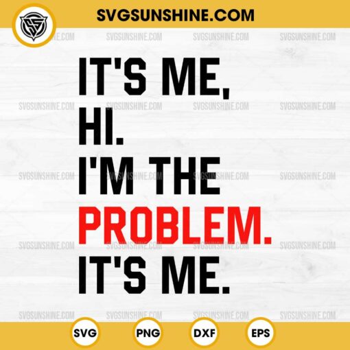 It's Me Hi I'm The Problem SVG, Anti-Hero SVG, Taylor Swift SVG