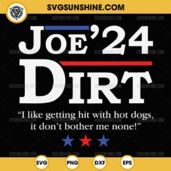 Joe Dirt 2024 Svg, I like getting hit with hot dogs it don't bother me none Svg