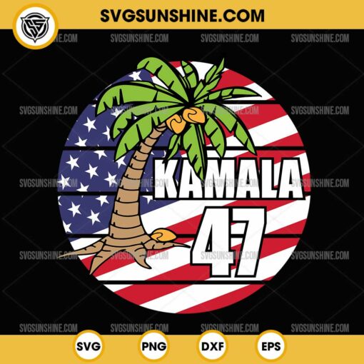Kamala 47 SVG, Kamala Harris Coconut Tree Meme SVG, Kamala Harris American Flag SVG