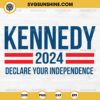 Kennedy 2024 Declare Your Independence SVG, US President Election 2024 SVG
