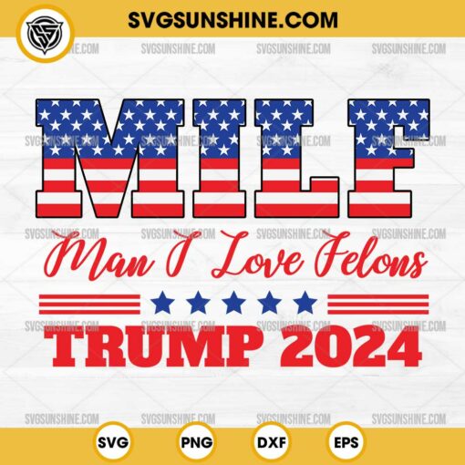 MILF Man I Love Felons SVG, Trump Girl SVG, Women For Trump 2024 SVG