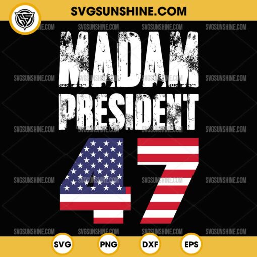 Madam President 47 SVG, Kamala Harris President 47 US Flag SVG