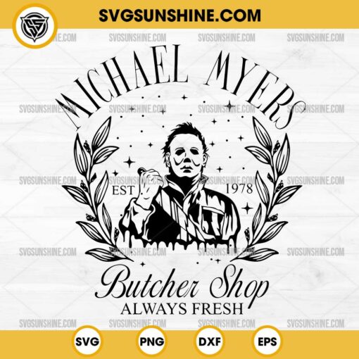 Michael Myers Est 1978 SVG, Michael Myers Butcher Shop Always Fresh SVG, Michael Myers SVG