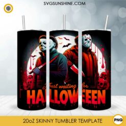 Jason Voorhees And Michael Myers 20oz Tumbler Wrap PNG, Just Waiting For Halloween Tumbler PNG File Digital Download