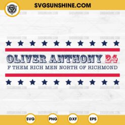 Oliver Anthony 24 F Them Rich Men North of Richmond SVG, Oliver Anthony 2024 SVG