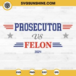 Prosecutor Vs Felon 2024 SVG PNG Cricut