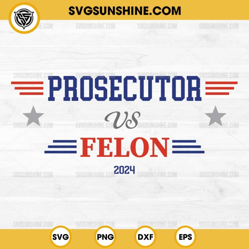 Prosecutor Vs Felon 2024 SVG PNG Cricut