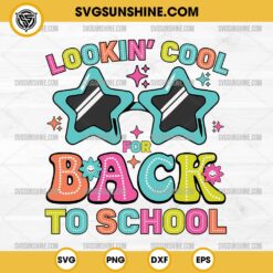 Lookin Cool For Back To School Svg, 1st Day of School Svg Png