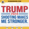 Trump 2024 Shooting Makes Me Stronger SVG