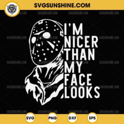 Silhouette Jason Voorhees SVG, Jason Voorhees I'm Nicer Than My Face Looks SVG