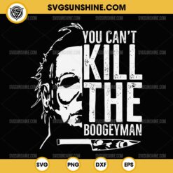 Silhouette Michael Myers SVG, You Can't Kill The Boogeyman SVG PNG Cricut