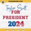 Taylor Swift For President 2024 SVG, Swiftie SVG, Taylor Swift Fan SVG