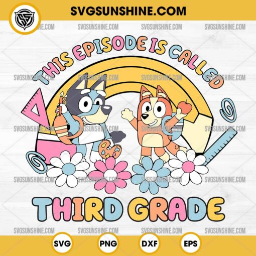 Bluey This Episode is Called Third Grade SVG, Bluey 3RD Grade SVG, Bluey Back to School SVG