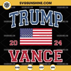 Trump Vance 2024 American Flag SVG, Trump Vance SVG PNG Cut Files