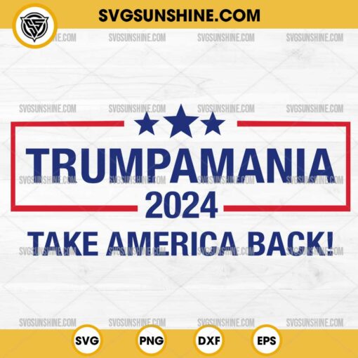 Trumpamania 2024 Take America Back SVG, Trendy Trumpamania SVG, Trump Wrestling Meme SVG