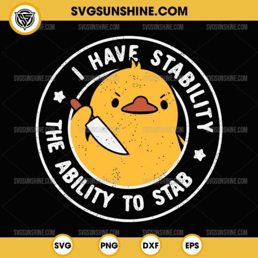 I Have Stability The Ability To Stab SVG, Funny Duck Knife SVG