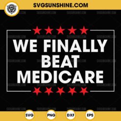 We Finally Beat Medicare Joe Biden Quotes SVG