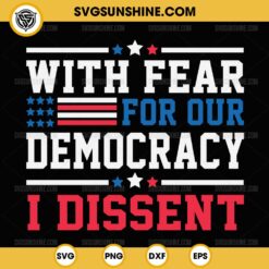 With Fear For Our Democracy I Dissent SVG - Sonia Sotomayor Quotes SVG