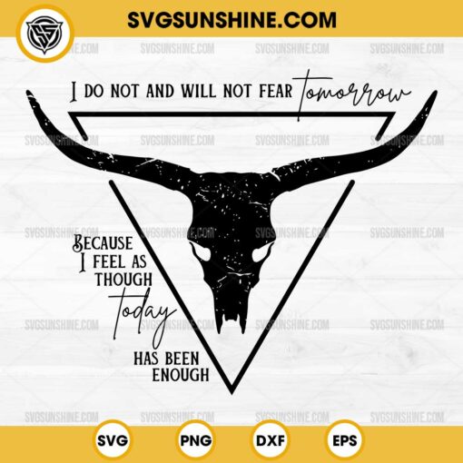 Zach Bryan Quotes SVG, I Do Not and Will Not Fear Tomorrow Because I Feel as Though Today Has Been Enough SVG