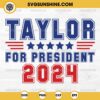 Taylor For President 2024 SVG Cricut Silhouette