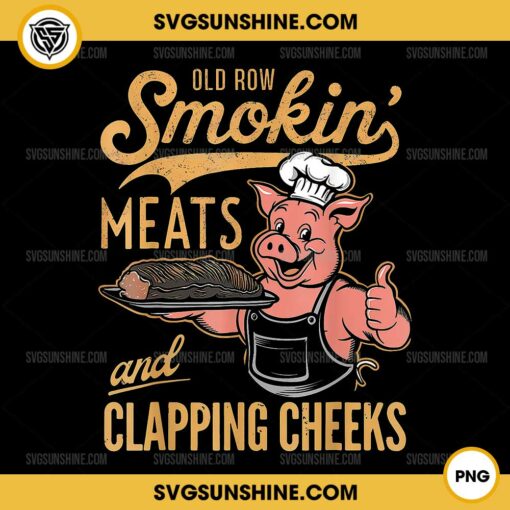 Old Row Smokin' Meats And Clapping Cheeks PNG, Funny BBQ PNG