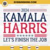 2024 Kamala Harris SVG, Let's Finish the Job 2024 SVG