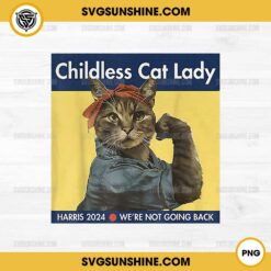 Childless Cat Lady PNG, Childless Cat Ladies PNG, Vote Kamala Harris 2024 PNG