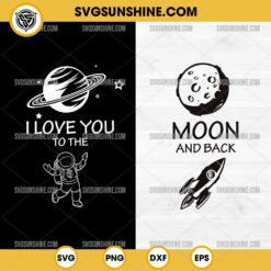 Astronaut I Love You To The Moon Bundle SVG, Moon And Back SVG, Astronaut Valentine SVG