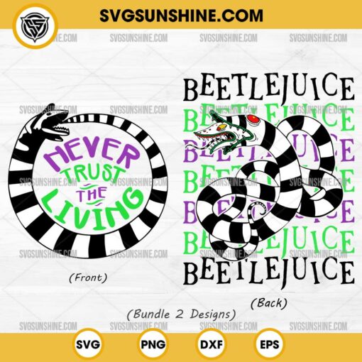 Beetlejuice 2024 SVG Bundle, Sandworm Beetlejuice SVG, Never Trust The Living SVG, Beetlejuice SVG