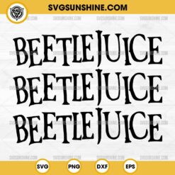 Beetlejuice Beetlejuice Beetlejuice SVG, Beetlejuice Cut Files For Cricut Silhouette