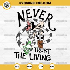 Never Trust The Living SVG, Beetlejuice SVG, Barbara And Adam Maitland SVG