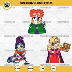 Bluey Hocus Pocus SVG Bundle, Bluey Halloween SVG, Bluey Sanderson Sisters SVG