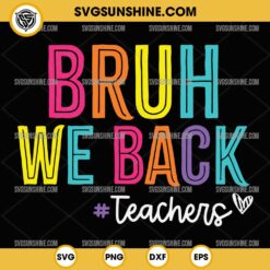 Bruh We Back SVG, Teachers SVG, Back to School SVG