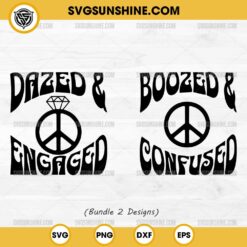 Bundle Bachelorette Party SVG, Dazed And Engaged SVG, Boozed And Confused SVG, Hippie Bach Party SVG