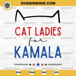 Cat Ladies For Kamala Svg File, Kamala Harris 2024 Svg