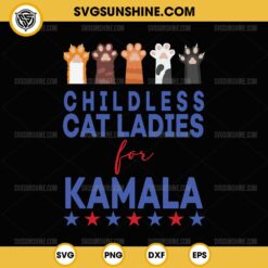 Childless Cat Ladies For Kamala SVG File, Kamala 2024 SVG PNG