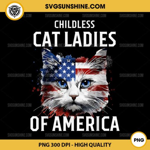 Childless Cat Ladies Of America PNG, Cat American Flag PNG, Cat Ladies For Kamala PNG